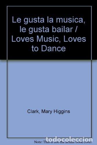 Livres d'occasion: Le gusta la m&uacute;sica, le gusta bailar/ Loves Music, Loves To Dance