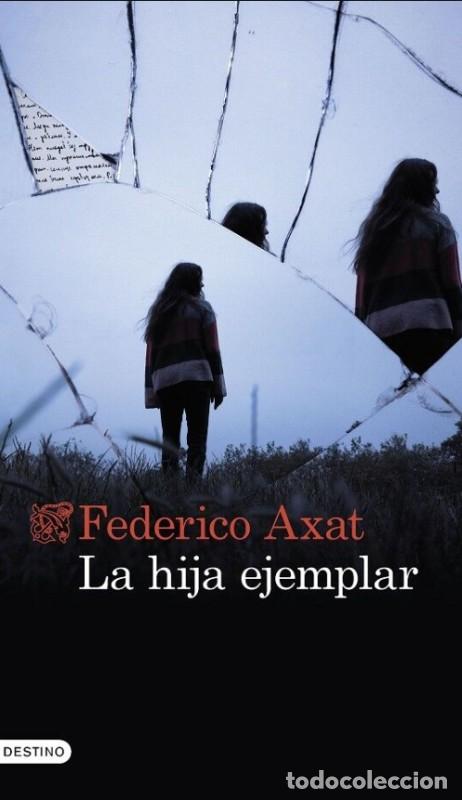 Libros de segunda mano: La Hija Ejemplar - Federico Axat - Ediciones Destino - &Aacute;ncora & Delf&iacute;n, N&ordm; 1588