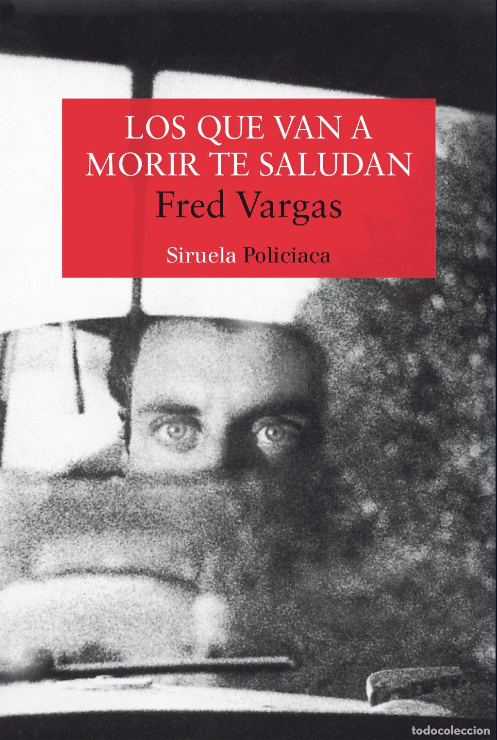 Livres d'occasion: Los Que Van a Morir Te Saludan - Fred Vargas - Siruela - Nuevos Tiempos ; Policiaca, N&ordm; 8