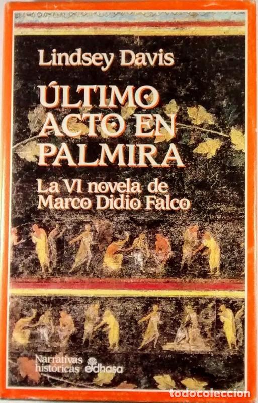 Libros de segunda mano: &Uacute;ltimo Acto en Palmira (VI) - Davis, Lindsey - Editora y Distribuidora Hispano Americana - Edhasa