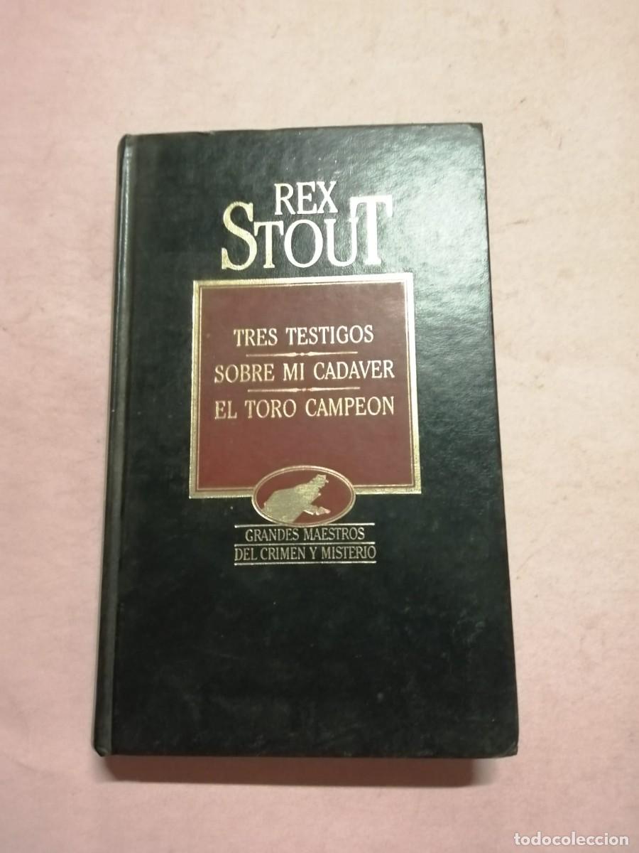Libros de segunda mano: TRES TESTIGOS - SOBRE MI CADAVER - EL TORO CAMPEON (REX STOUT)