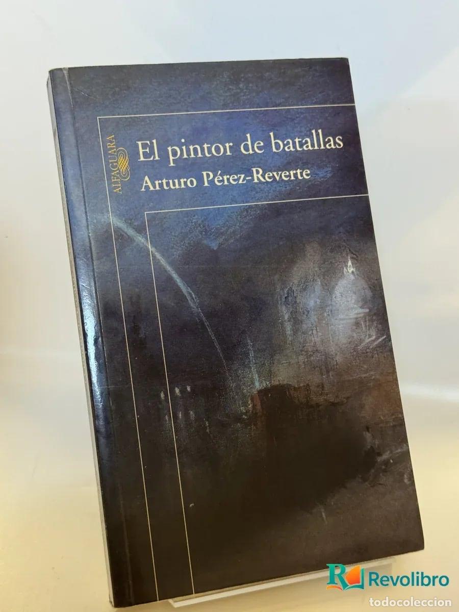 Libros de segunda mano: El pintor de batallas - Arturo P&eacute;rez-Reverte