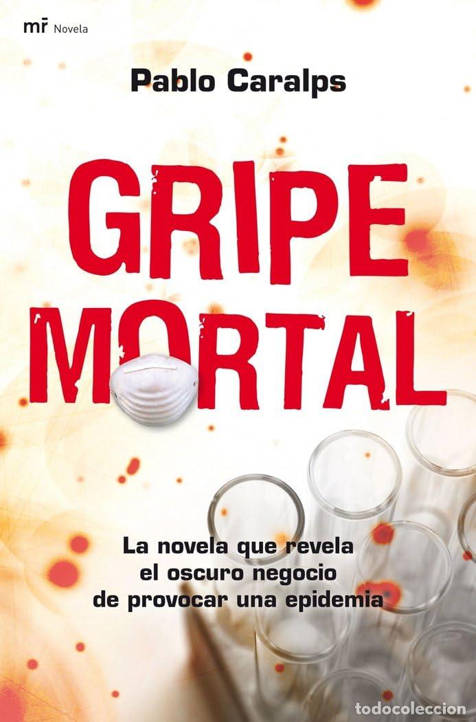 Libros de segunda mano: Gripe mortal: La novela que revela el oscuro negocio de provocar una epidemia: 1 (MR Narrativa)