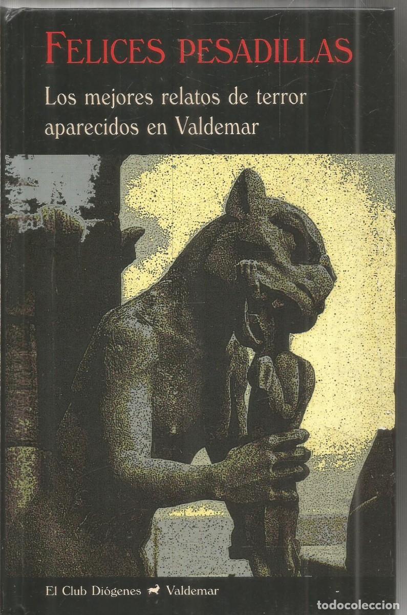 Libros de segunda mano: FELICES PESADILLAS. LOS MEJORES RELATOS DE TERROR APARECIDOS EN VALDEMAR. VALDEMAR EL CLUB DIOGENES