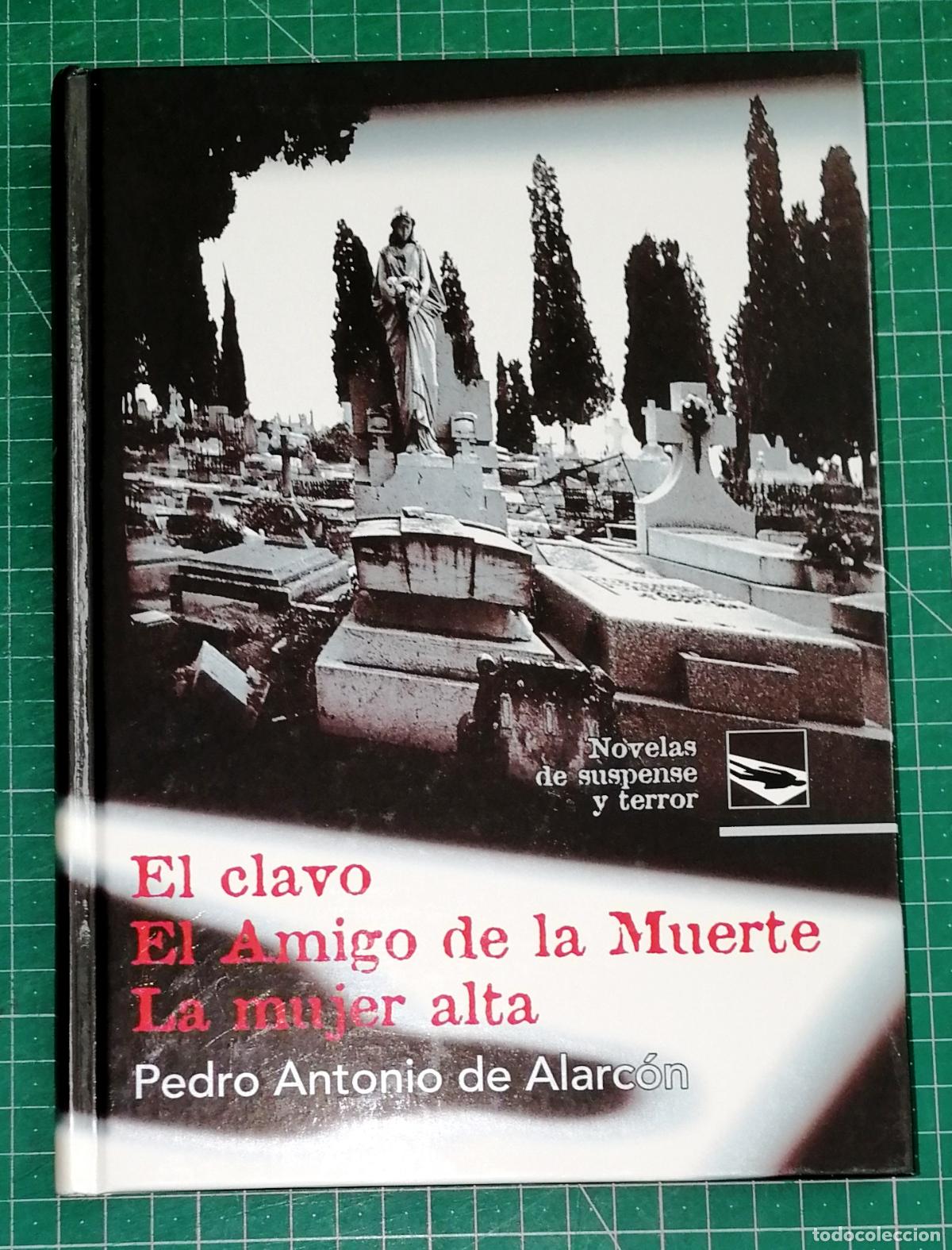 Libros de segunda mano: EL CLAVO; EL AMIGO DE LA MUERTE; LA MUJER ALTA (Novelas Suspense Terror) / Pedro Antonio de Alarc&oacute;n