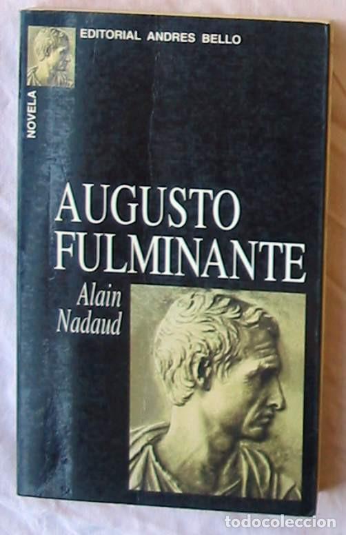 Livres d'occasion: AUGUSTO FULMINANTE - ALAIN NADAUD - ED. ANDR&Eacute;S BELLO 2000 - VER DESCRIPCI&Oacute;N Y FOTOS
