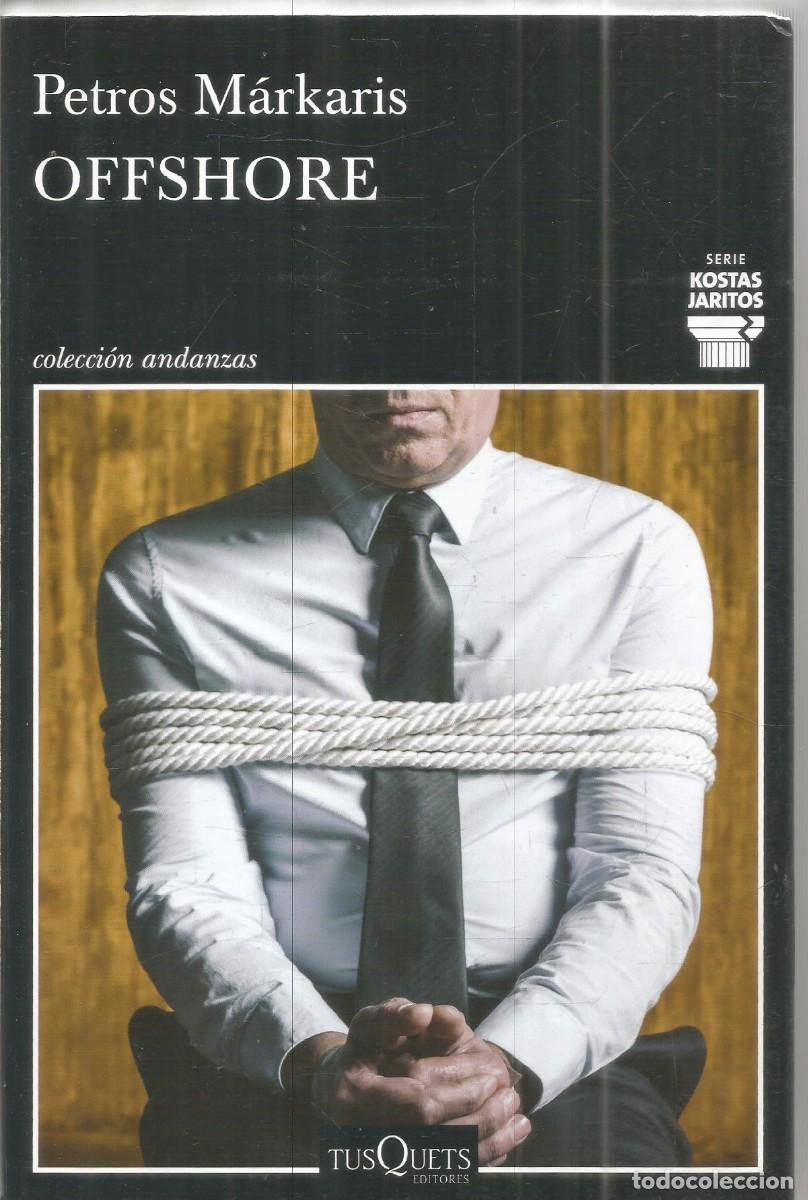 Libros de segunda mano: PETROS MARKARIS. OFFSHORE. TUSQUETS ANDANZAS. PRIMERA EDICION