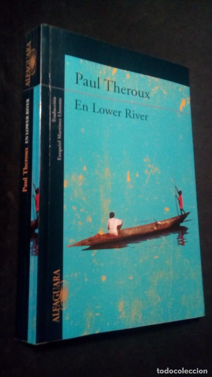 Libros de segunda mano: EN LOWER RIVER - PAUL THEROUX - ALFAGUARA - FORMATO GRANDE