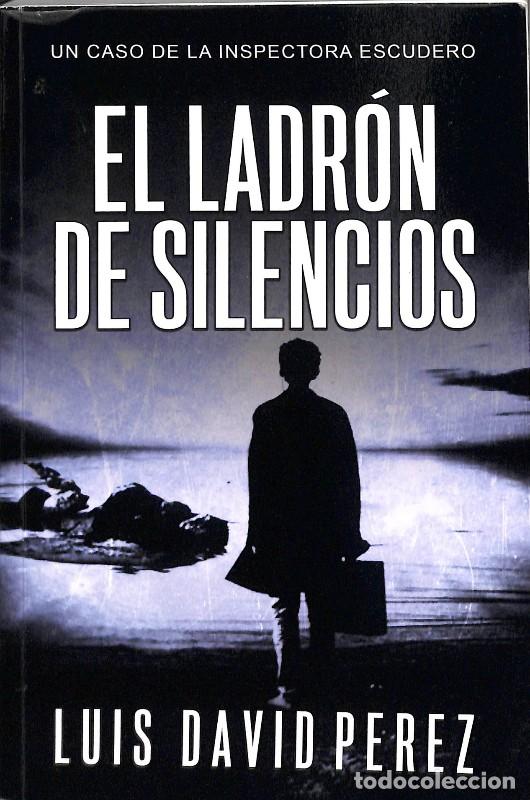 Libros de segunda mano: El Ladr&oacute;n de Silencios - Luis David P&eacute;rez - Autoedici&oacute;n