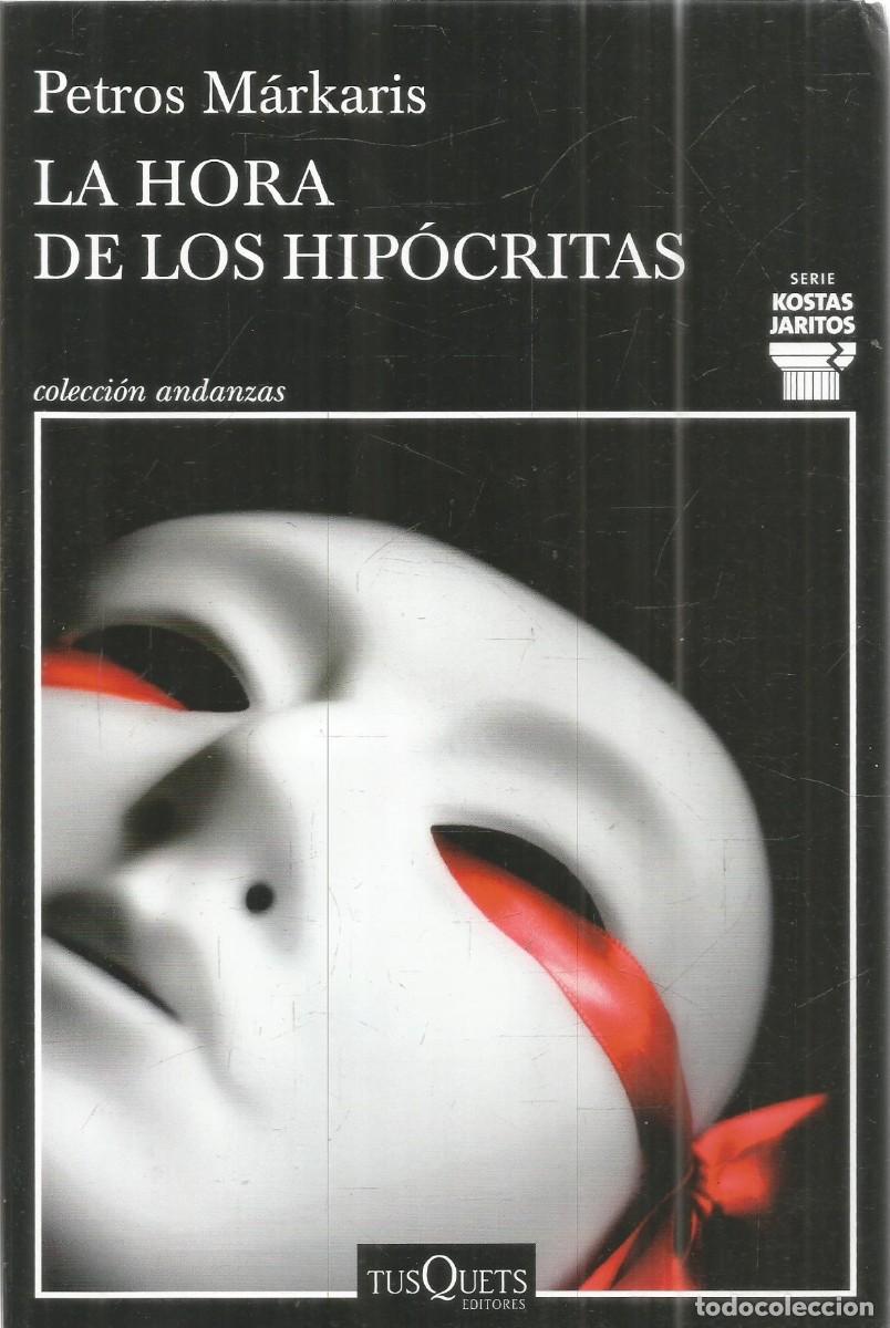 Libros de segunda mano: PETROS MARKARIS. LA HORA DE LOS HIPOCRITAS. TUSQUETS ANDANZAS. PRIMERA EDICION