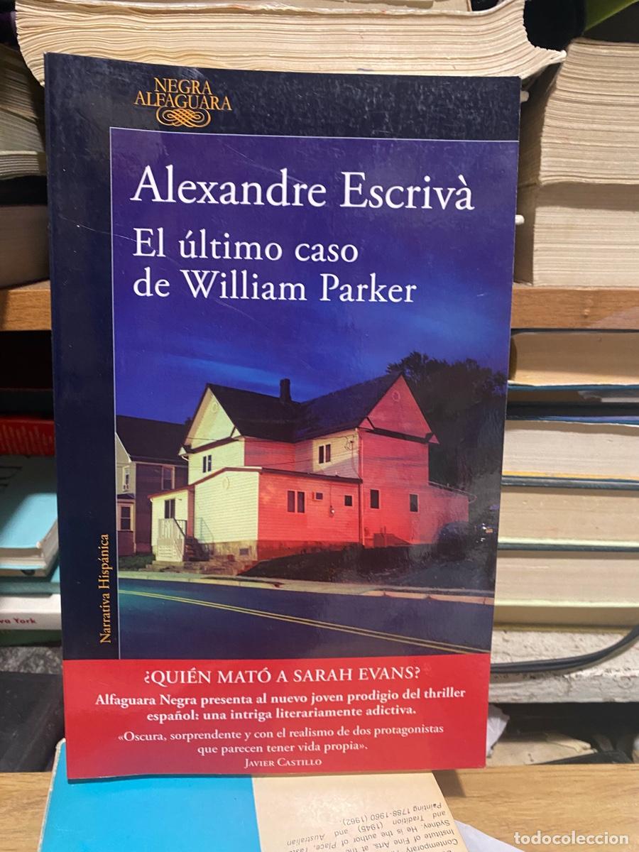 Libros de segunda mano: ALEXANDRE ESCRIVA, EL ULTIMO CASO DE WILLIAM PARKER, EDT. NEGRA ALFAGUARA