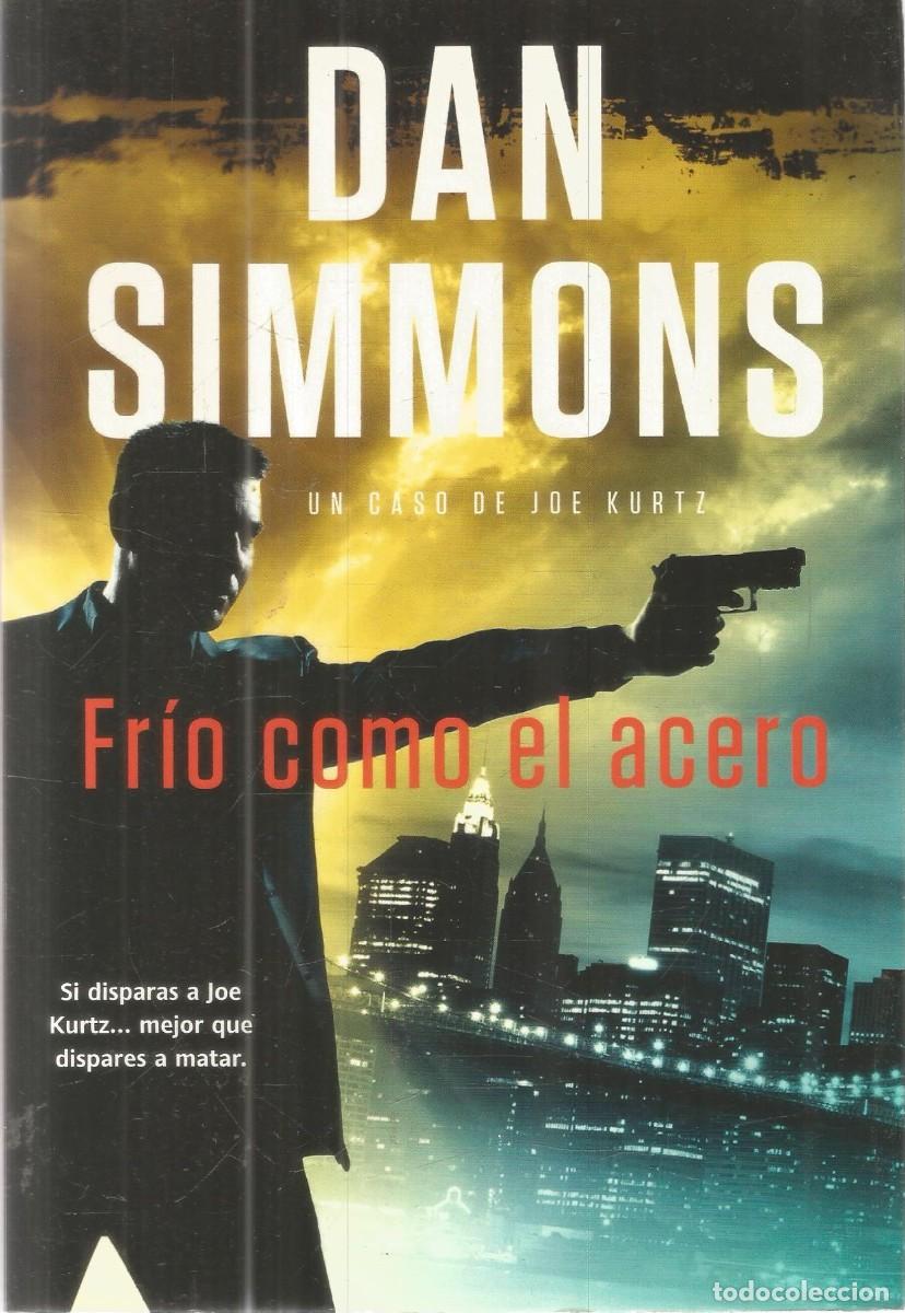 Second hand books: DAN SIMMONS. FRIO COMO EL ACERO. LA FACTORIA DE IDEAS. PRIMERA EDICION