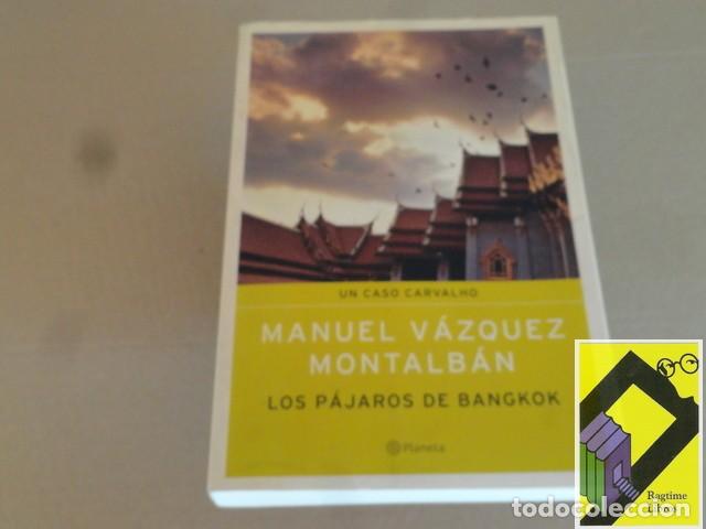 Libros de segunda mano: VAZQUEZ MONTALBAN, Manuel: Los p&aacute;jaros de Bangkok