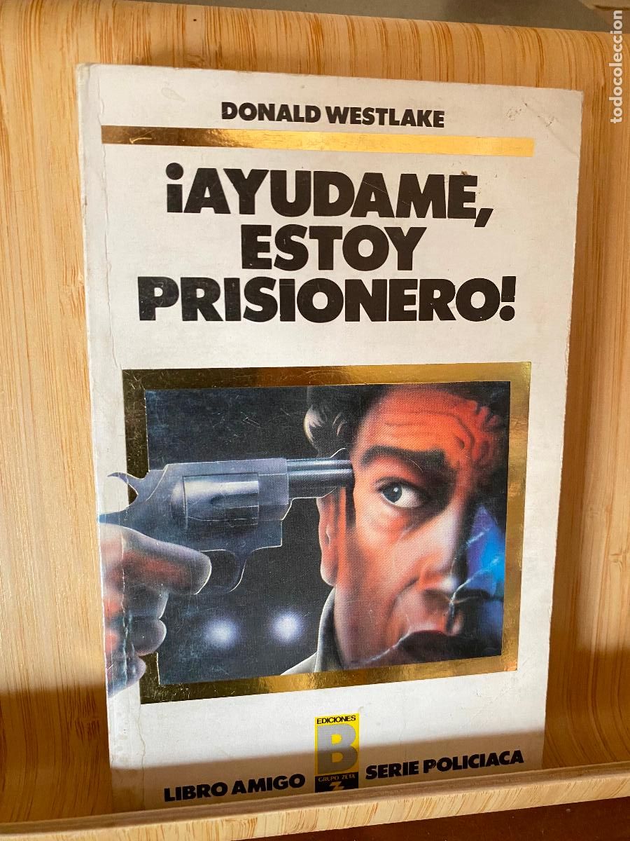 Libros de segunda mano: &iexcl;AY&Uacute;DAME, ESTOY PRISIONERO! DONALD WESTLAKE. EDICIONES B