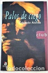 Libros de segunda mano: Palos de ciego - Alonso, Eduardo