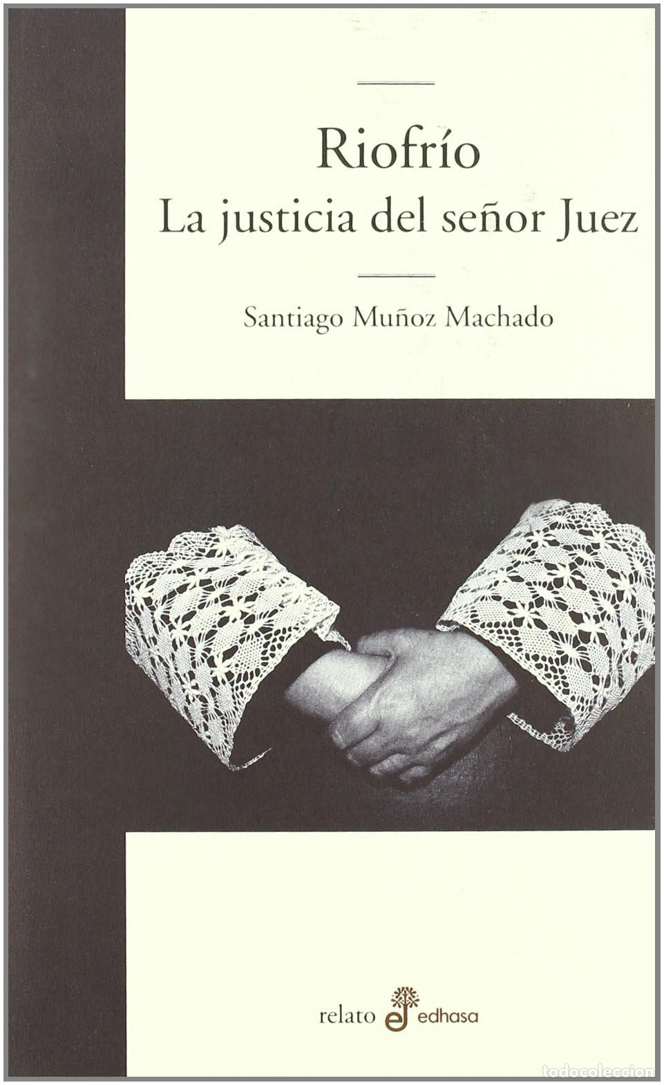 Libros de segunda mano: Riofr&iexcl;o, la justicia del se&curren;or juez (Edhasa Literaria)
