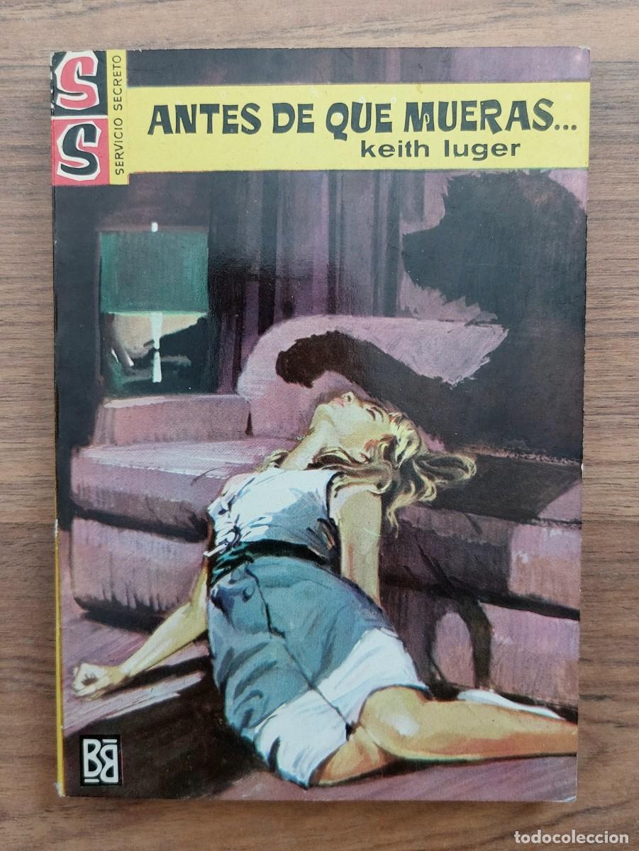 Libros de segunda mano: SERVICIO SECRETO BRUGUERA N&ordm; 744-ANTES DE QUE MUERAS (KEITH LUGER) NOVELAS-BOLSILIBROS-PULP