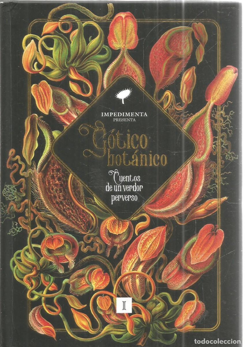 Libros de segunda mano: GOTICO BOTANICO. CUENTOS DE UN VERDOR PERVERSO. AA.VV.. IMPEDIMENTA. PRIMERA EDICION