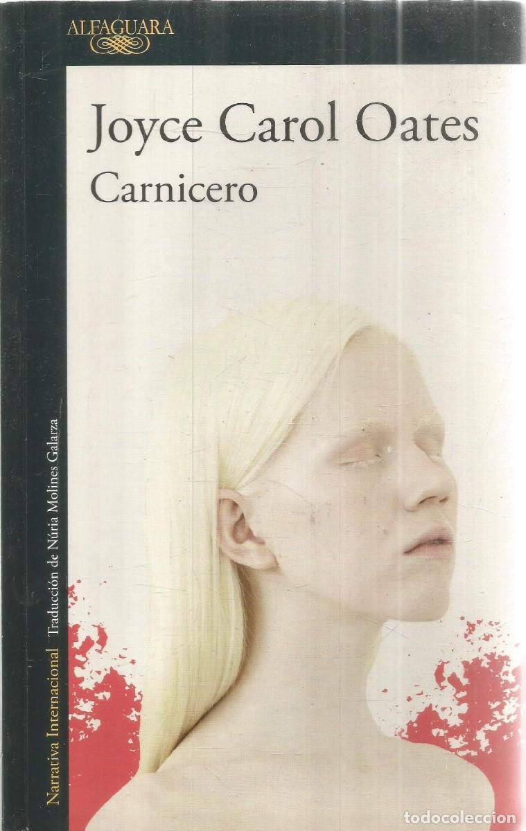 Libros de segunda mano: JOYCE CAROL OATES. CARNICERO. ALFAGUARA.PRIMERA EDICION