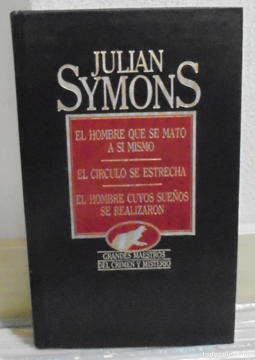 Libros de segunda mano: El hombre que se mato a si mismo / El circulo se estrecha / El hombre cuyos . Julian Symons