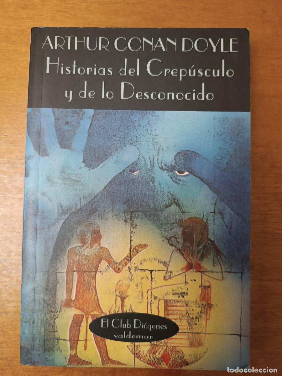 Libros de segunda mano: HISTORIAS DEL CREPUSCULO Y DE LO DESCONOCIDO. ARTHUR CONAN DOYLE. EL CLUB DIOGENES. VALDEMAR