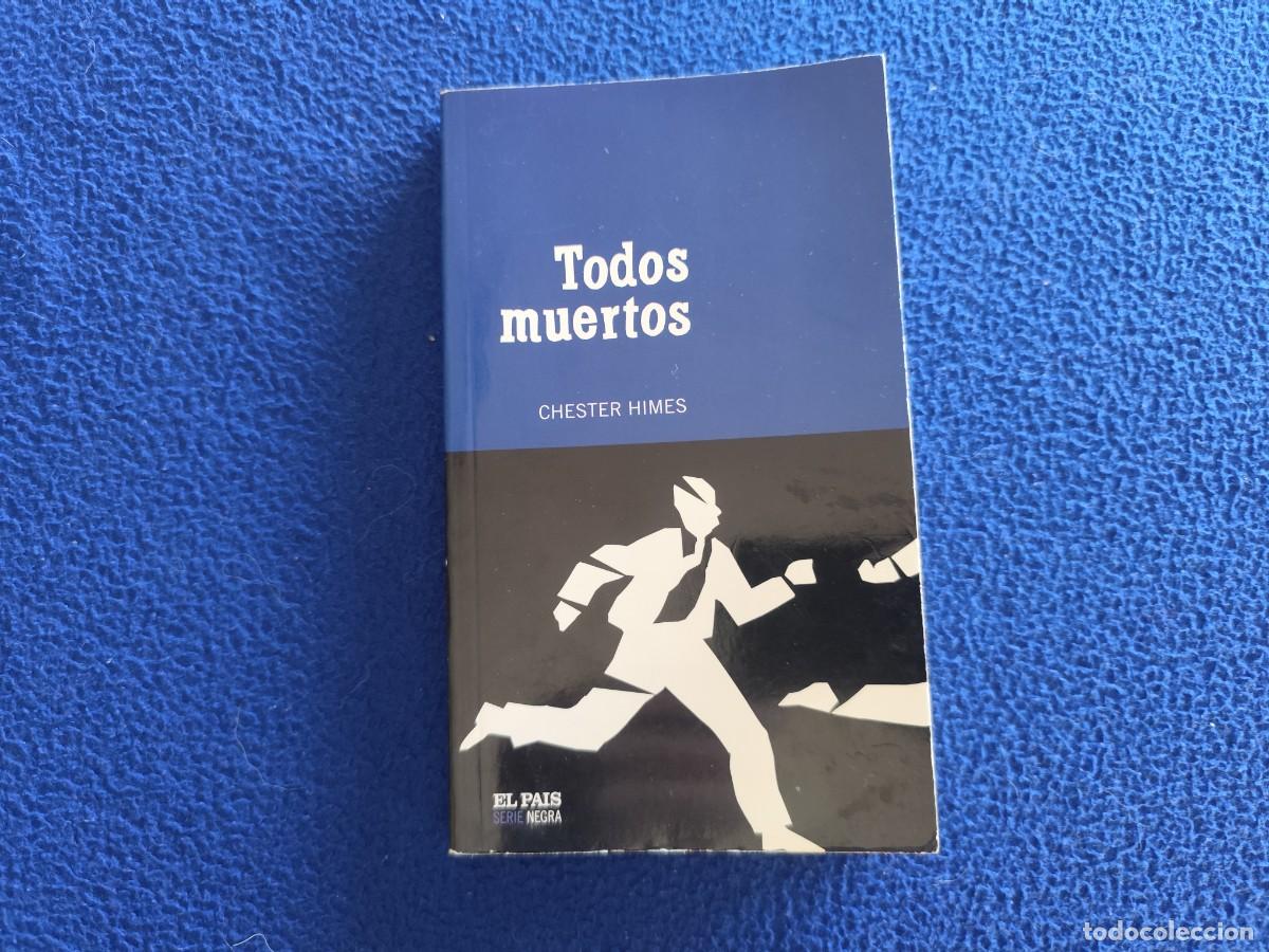Libros de segunda mano: Todos Muertos Chester Himes Ed. El Pa&iacute;s Serie Negra 2004