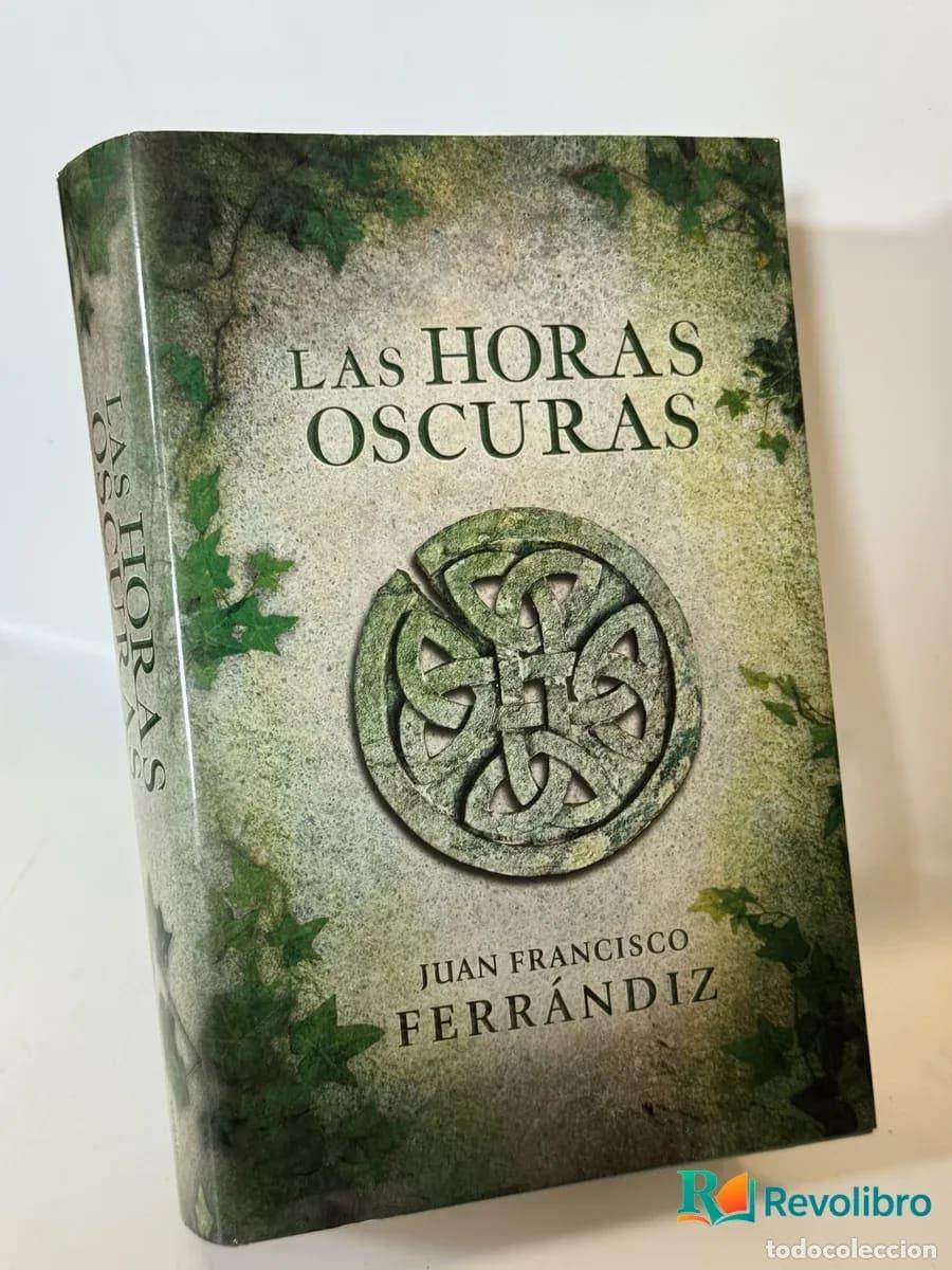 Libros de segunda mano: Las Horas Oscuras - Juan Francisco Ferr&aacute;ndiz