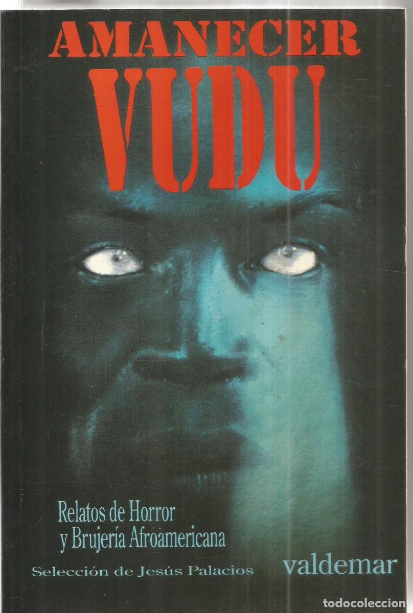 Libros de segunda mano: AMANECER VUDU. RELATOS DE HORROR Y BRUJERIA AFROAMERICANA. VALDEMAR. SELEC. JESUS PALACIOS