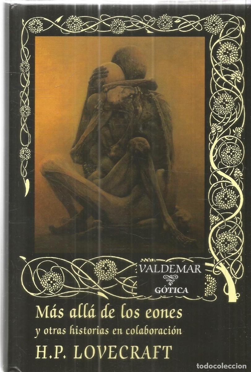 Libros de segunda mano: H.P. LOVECRAFT. MAS ALL DE LOS EONES Y OTRAS HISTORIAS DE COLABORACION. VALDEMAR GOTICA. PRIMERA EDI