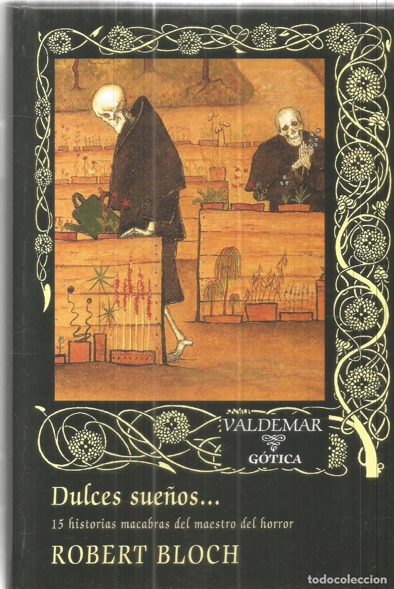 Libros de segunda mano: ROBERT BLOCH. DULCES SUE&Ntilde;OS... 15 HISTORIAS MACABRAS DEL MAESTRO DEL HORROR. VALDEMAR
