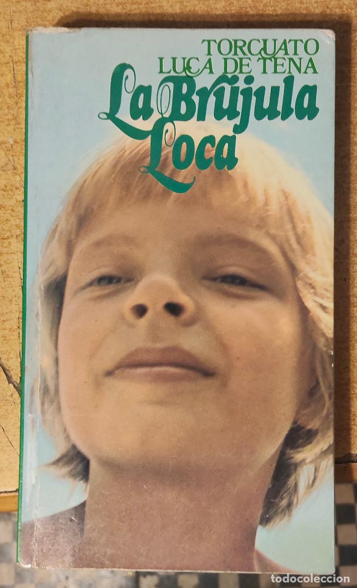 Libros de segunda mano: Libro. La Brujula Loca. De Torcuato Luca de Tena. Editorial Planeta. A&ntilde;o 1976. Primera Edicion.
