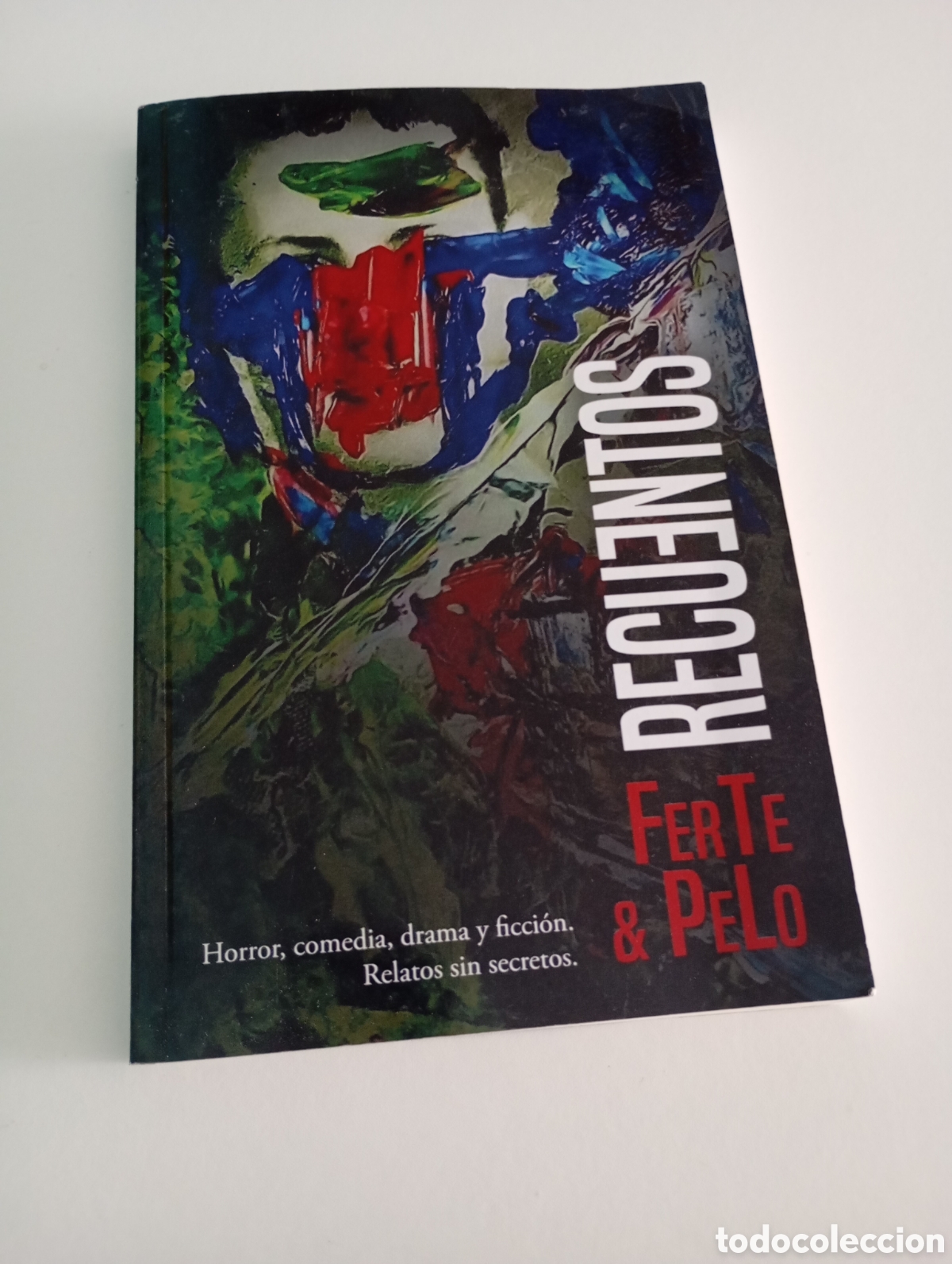 Libros de segunda mano: Recuentos Ferte & Pelo Horror, comedia, drama y ficci&oacute;n. Relatos sin secretos. Dedicado por autor