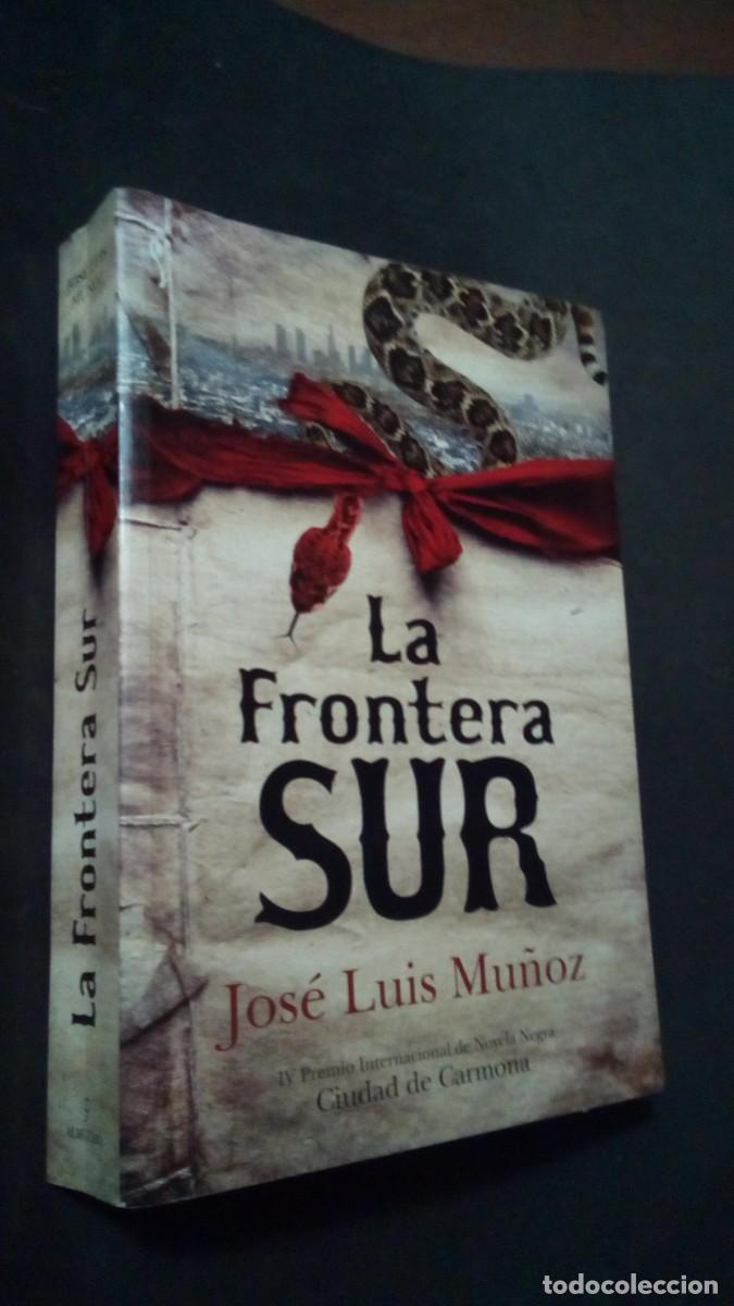 Libri di seconda mano: LA FRONTERA SUR-JOS&Eacute; LUIS MU&Ntilde;OZ-PRIMERA EDICI&Oacute;N 2010-COMO NUEVO
