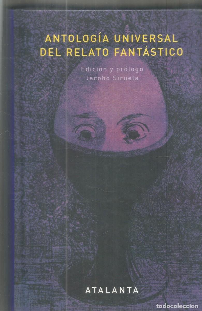 Libros de segunda mano: ANTOLOGIA UNIVERSAL DEL RELATO FANTASTICO. ATALANTA. EDICION Y PROLOGO JACOBO SIRUELA
