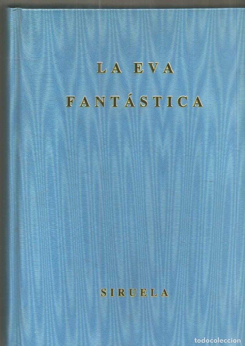 Libros de segunda mano: LA EVA FANTASTICA. AA.VV. SIRUELA. EL OJO SIN PARPADO. SELECCION JUAN TONTIO MOLINA FOIX. PRIMERA ED
