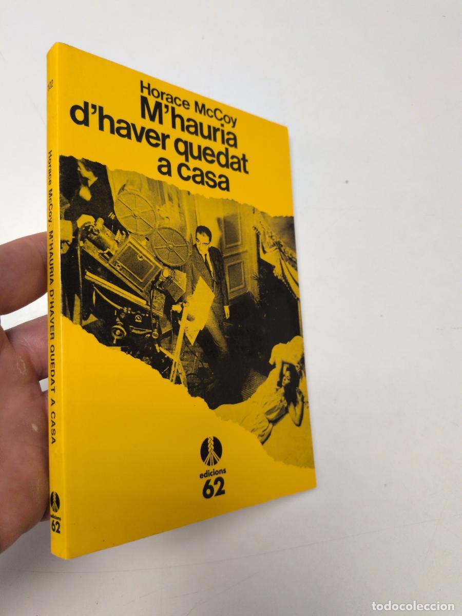 Libros de segunda mano: M'hauria d'haver quedat a casa (La Cua de palla, 102) - Mccoy, Horace