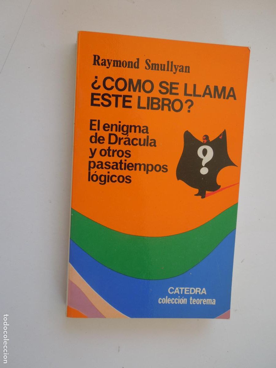 Libros de segunda mano: &iquest;COMO SE LLAMA ESTE LIBRO?-EL ENIGMA DE DR&Aacute;CULA Y OTROS PASATIEMPOS L&Oacute;GICOS-RAYMOND SMULLYAN C&Aacute;TEDRA