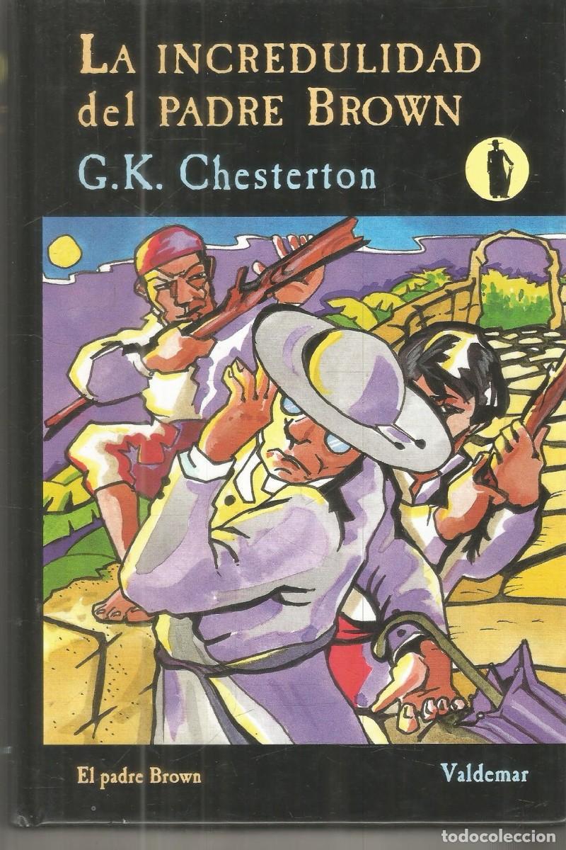 Libros de segunda mano: G.K. CHESTERTON. LA INCREDULIDAD DEL PADRE BROWN. VALDEMAR. PRIMERA EDICION