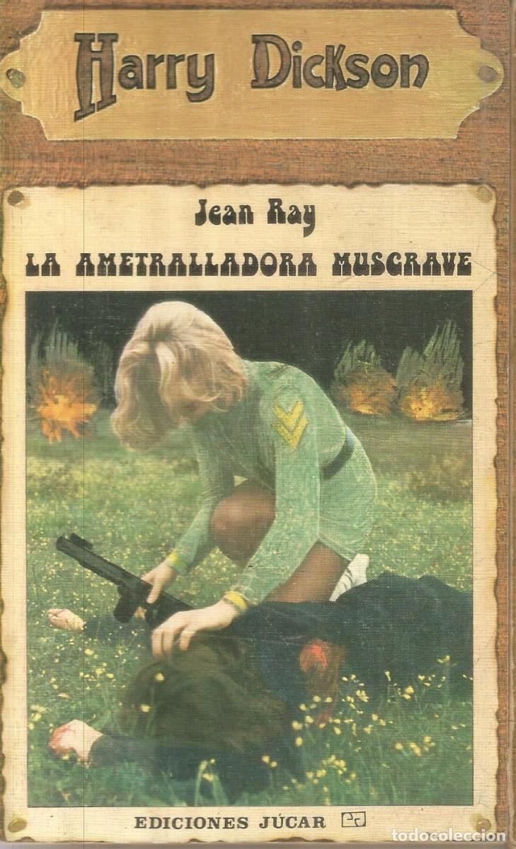 Libros de segunda mano: HARRY DICKSON N&ordm; 35 JEAN RAY. LA AMETRALLADORA MUSCRAVE. JUCAR