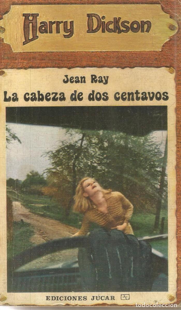 Libros de segunda mano: JEAN RAY. LA CABEZA DE DOS CENTAVOS. HARRY DICKSON N&ordm; 20. JUCAR