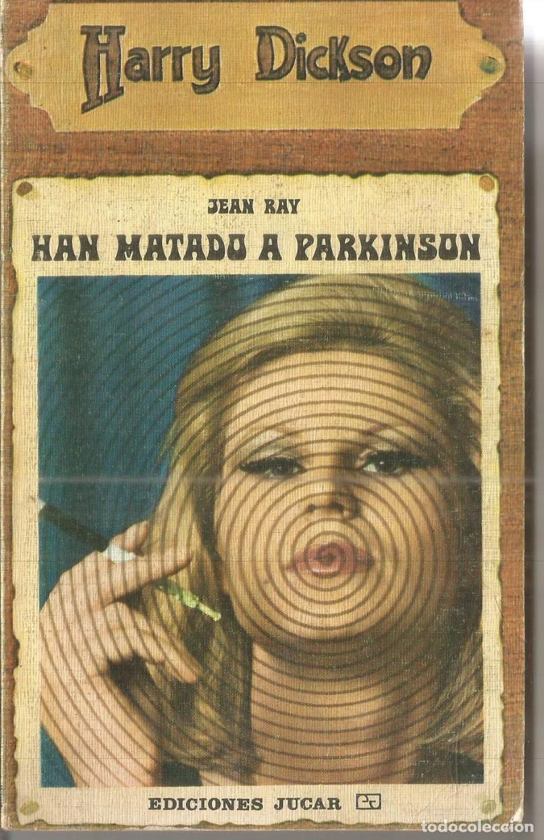 Libros de segunda mano: JEAN RAY. HARRY DICKSON N&ordm; 14 HAN MATADO A PARKINSON. JUCAR