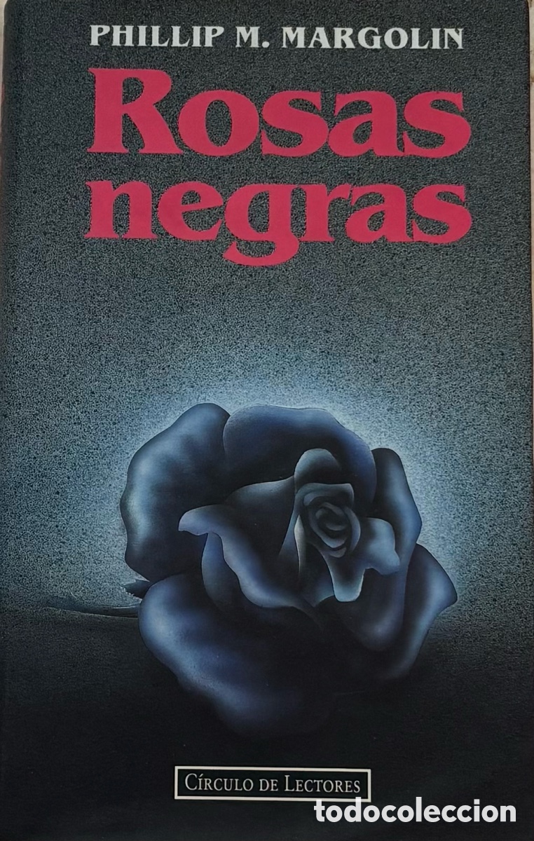 Libros de segunda mano: Phillip M. Margolin &ndash; Rosas negras &ndash; Edici&oacute;n C&iacute;rculo de Lectores &ndash; Thriller policial descatalogado