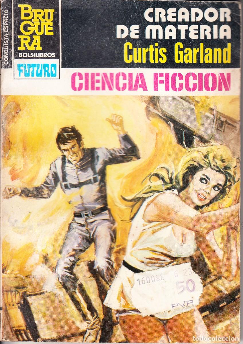 Libros de segunda mano: CURTIS GARLAND. CREADOR DE MATERIA. BRUGUERA FUTURO.