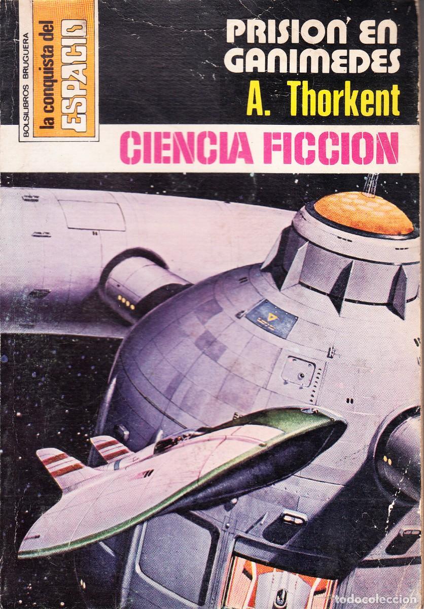 Libros de segunda mano: A. THORKENT. PRISION EN GANIMEDES. LA CONQUISTA DEL ESPACIO.