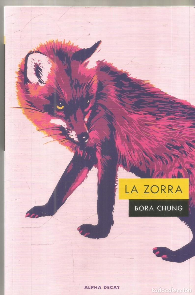 Libros de segunda mano: BORA CHUNG. LA ZORRA. ALPHA DECAY. PRIMERA EDICION
