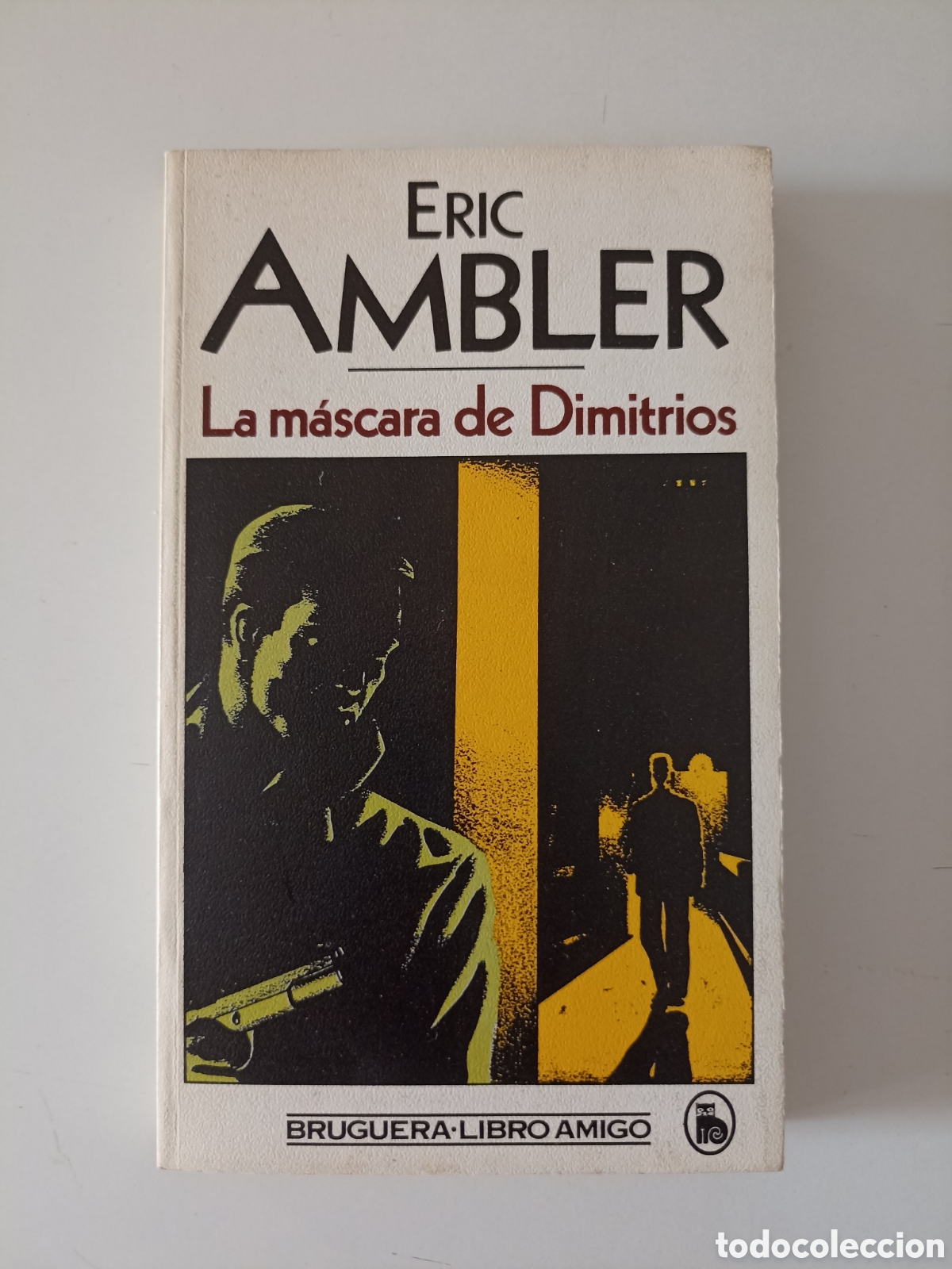 Libros de segunda mano: Eric Ambler - La m&aacute;scara de Dimitrios (Bruguera, 1984) Pr&oacute;logo Carlos Pujol