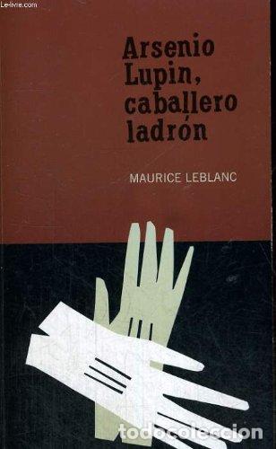 Libros de segunda mano: ARSENIO LUPIN, CABALLERO LADR&Oacute;N