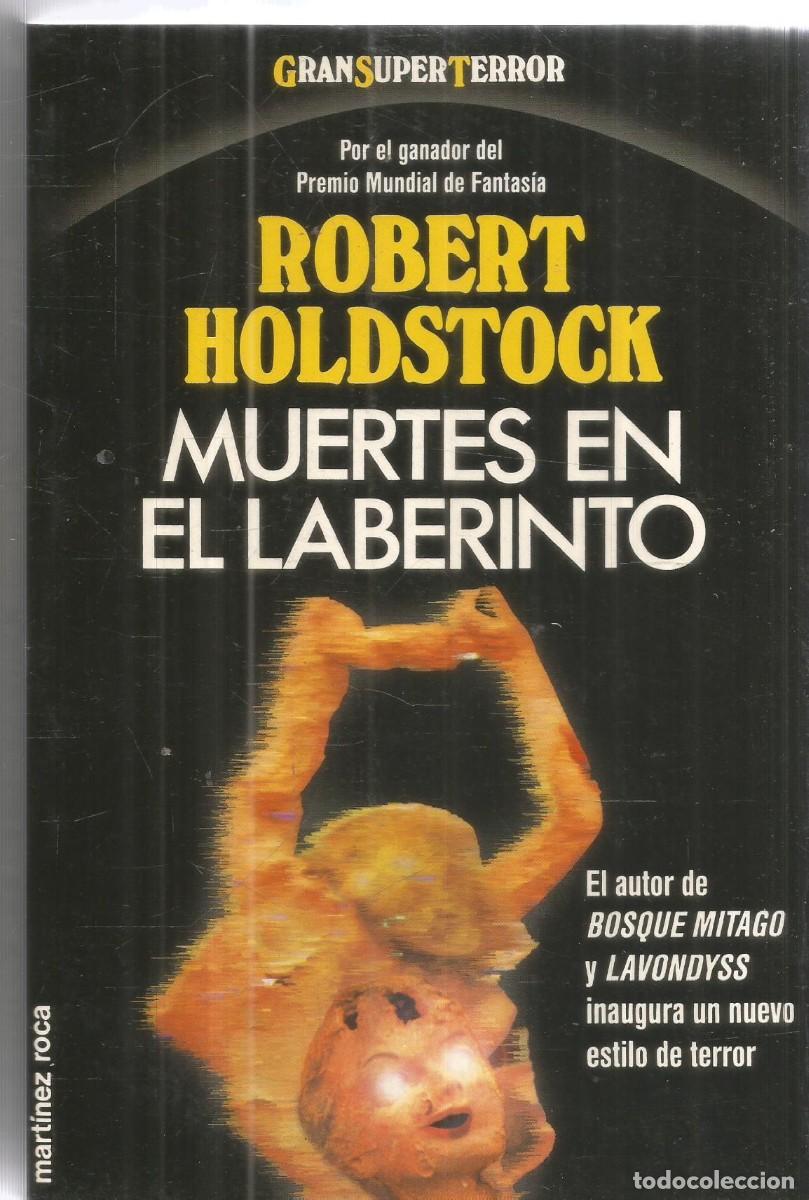 Libros de segunda mano: ROBERT HOLDSTOCK. MUERTES EN EL LABERINTO. MARTINEZ ROCA GRANSUPERTERROR GRAN SUPER TERROR