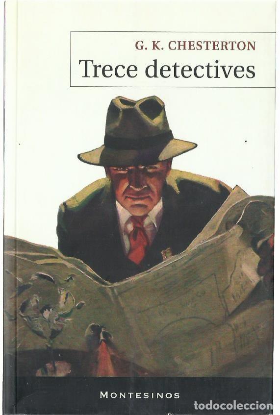 Libros de segunda mano: G.K. CHESTERTON : Trece detectives. (Traducci&oacute;n de Josep Sarret. Ed. Montesinos, 2009)