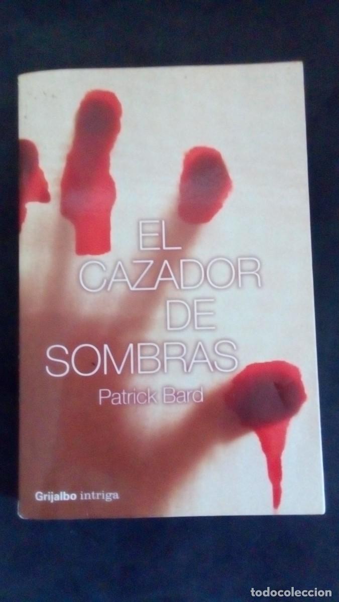 Second hand books: EL CAZADOR DE SOMBRAS-PATRICK BARD-GRIJALBO-COMO NUEVO